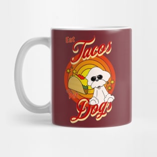 Eat Tacos Pet Dogs Mug